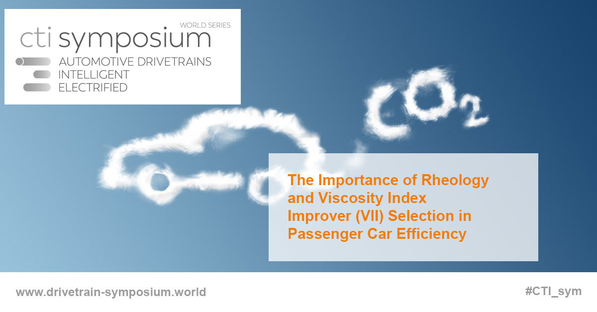The Importance of Rheology and Viscosity Index Improver (VII) Selection in Passenger Car Efficiency